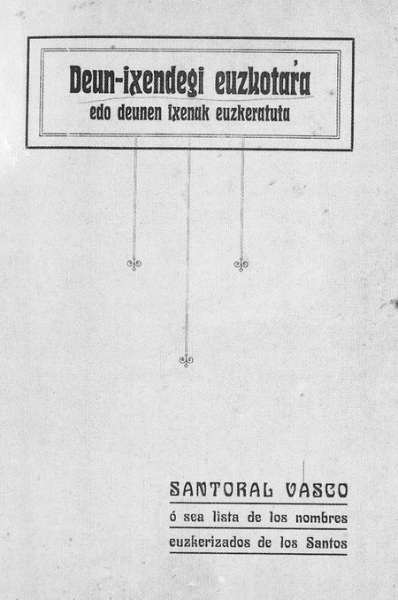 Santoral en lengua vasca. Ed. 1910. Bilbao (B). Fuente: Archivo Fotográfico Labayru Fundazioa.