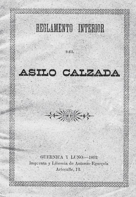 Reglamento interior del Asilo Calzada. Fuente: Reglamento interior del Asilo Calzada. Guernica y Luno: Imprenta y Librería de Antonio Egurrola, 1892, portada.