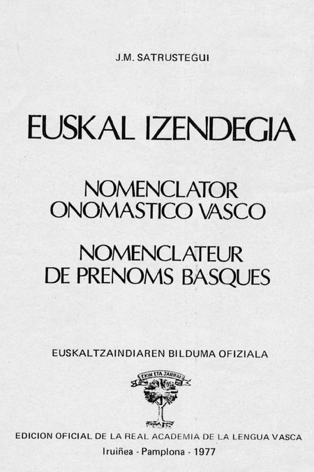 Euskal izendegiak. Fuente: Satrustegui, José M.ª. Euskal Izendegia. Iruiñea-Pamplona: Euskaltzaindia, 1977, cubierta.